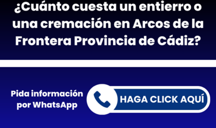¿Cuánto cuesta un entierro o una cremación en Arcos de la Frontera Provincia de Cádiz?